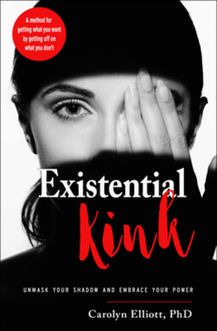 Existential Kink: Unmask Your Shadow and Embrace Your Power (a Method for Getting What You Want by G... Paperback, Weiser Books