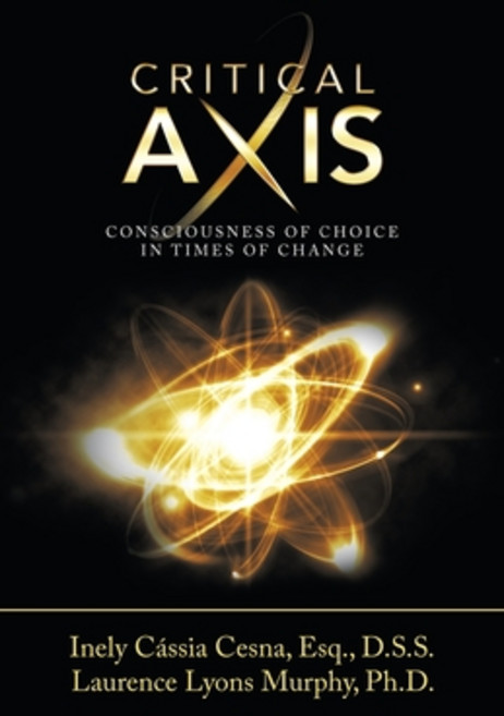 Critical Axis: Consciousness of Choice in Times of Change Paperback, Balboa Press