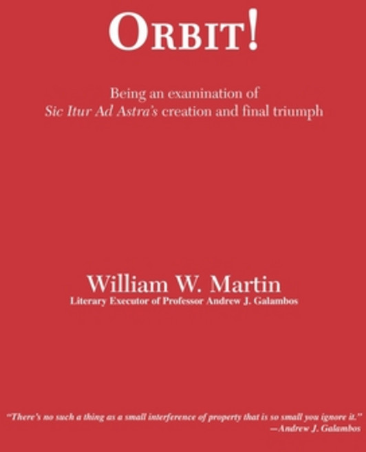 Orbit!: An examination of SIC ITUR AD ASTRA'S creation and final triumph Paperback, Independently Published