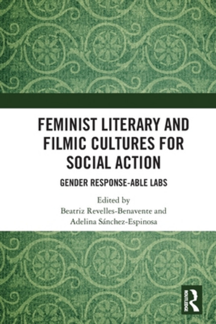 (영문도서)Feminist Literary and Filmic Cultures for Social Action: Gender Response-able Labs Paperback, Routledge, English, 9781032616773