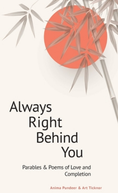 (영문도서) Always Right Behind You: Parables & Poems of Love & Completion Paperback, Tat Foundation, English, 9780986445774