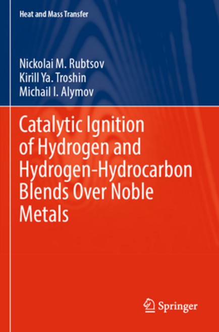 (영문도서) Catalytic Ignition of Hydrogen and Hydrogen-Hydrocarbon Blends Over Noble Metals Paperback, Springer, English, 9783031284182