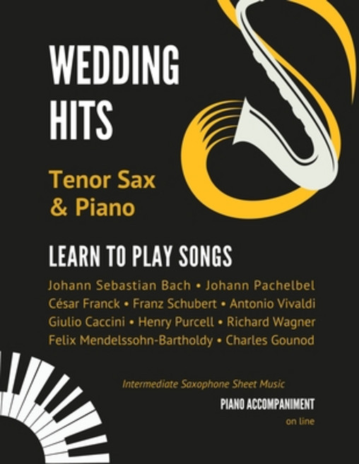 (영문도서) Wedding Hits I Tenor Sax & Piano I Learn to Play Songs: Beautiful Classical Songs I Easy & In... Paperback, Independently Published, English, 9798516636936