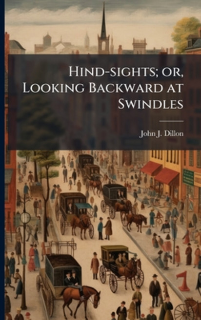 (영문도서)Hind-sights; or Looking Backward at Swindles Paperback, Hutson Street Press, English, 9781024115444