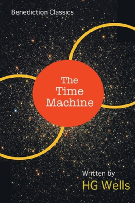 The Time Machine: An Invention Paperback, Benediction Classics