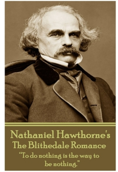 (영문도서) Nathaniel Hawthorne - The Blithedale Romance: "To do nothing is the way to be nothing." Paperback, Word to the Wise, English, 9781783943555