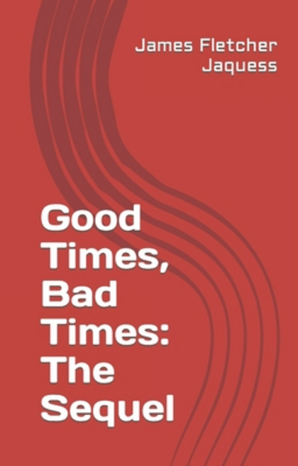 (영문도서) Good Times Bad Times: The Sequel Paperback, Independently Published, English, 9798793746380