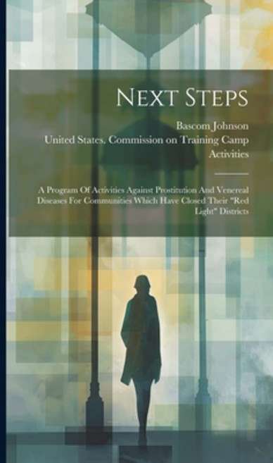 (영문도서) Next Steps: A Program Of Activities Against Prostitution And Venereal Diseases For Communitie... Hardcover, Legare Street Press, English, 9781019555095