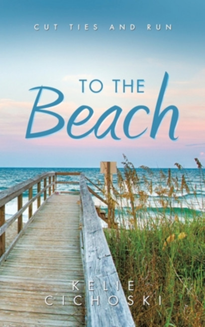 (영문도서) To the Beach: Cut Ties and Run Hardcover, Balboa Press, English, 9798765253588