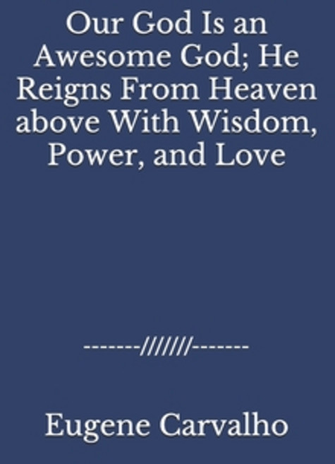 Our God Is an Awesome God; He Reigns From Heaven above With Wisdom Power and Love Paperback, Independently Published, English, 9798596411478