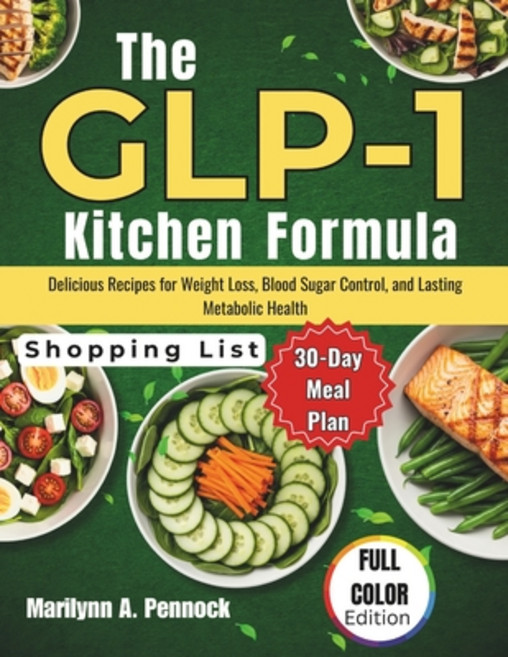 (영문도서)The GLP-1 Kitchen Formula: Delicious Recipes for Weight Loss Blood Sugar Contro... Paperback, Independently Published, English, 9798270905132