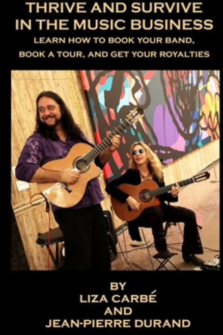 Thrive and Survive in the Music Business: Learn how to book your band book a tour and get your roya... Paperback, Strange Tree Productions