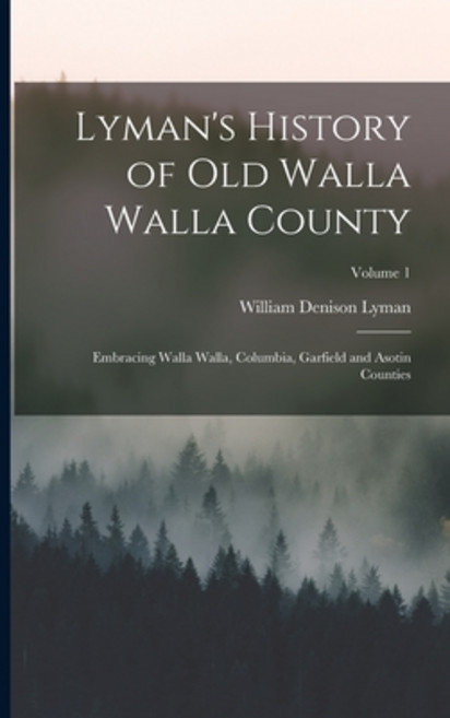 (영문도서) Lyman's History of Old Walla Walla County: Embracing Walla Walla Columbia Garfield and Asot... Paperback, Legare Street Press, English, 9781015666726