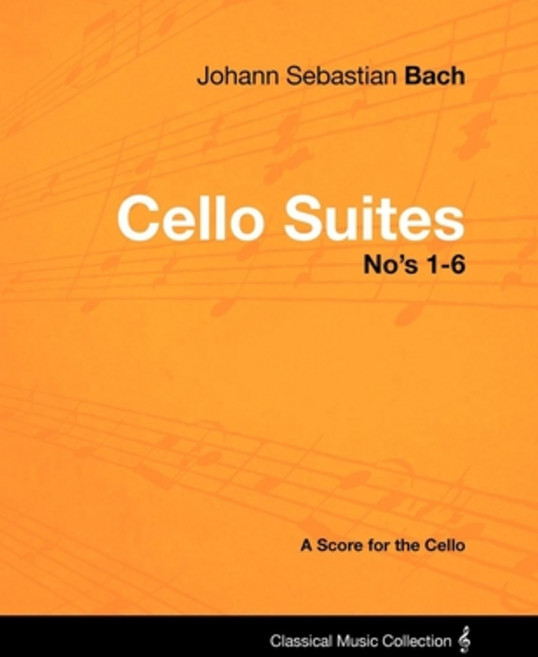 (영문도서) Johann Sebastian Bach - Cello Suites No's 1-6 - A Score for the Cello Paperback, Masterson Press, English, 9781447440246
