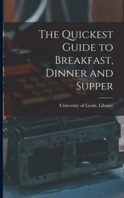 (영문도서) The Quickest Guide to Breakfast Dinner and Supper Paperback, Legare Street Press, English, 9781013325809