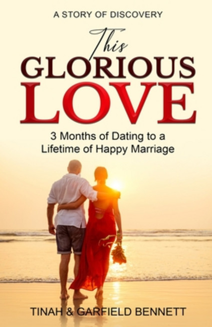 This Glorious Love: 3 Months of Dating to a Lifetime of Happy Marriage Paperback, Independently Published, English, 9798584626266