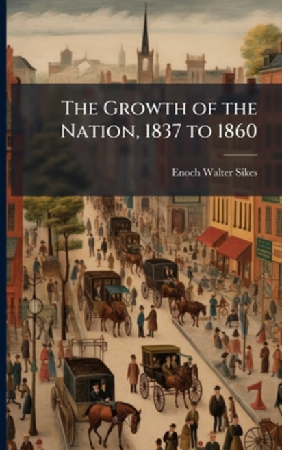 (英文圖書)The Growth of the Nation 1837 to 1860: From the Beginning of Van Buren's Admini... 平裝版, Nabu Press, 英文