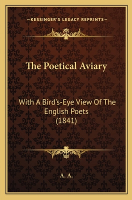 (영문도서) The Poetical Aviary: With A Bird's-Eye View Of The English Poets (1841) Paperback, Kessinger Publishing, 9781165768493