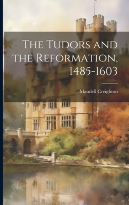 (영문도서) The Tudors and the Reformation 1485-1603 Paperback, Legare Street Press, English, 9781022661691