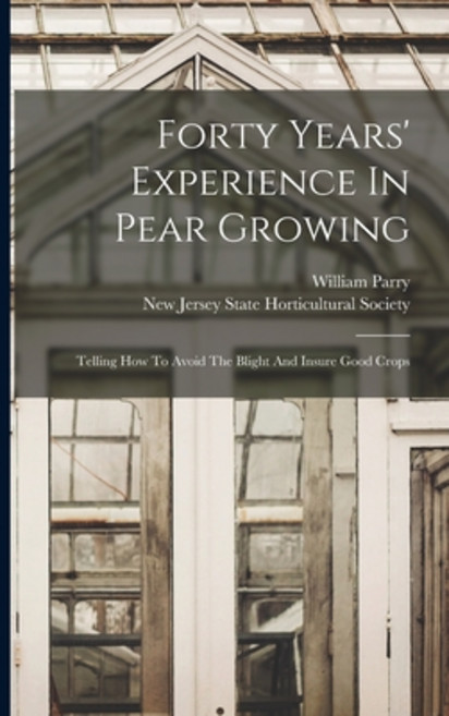 (영문도서) Forty Years' Experience In Pear Growing: Telling How To Avoid The Blight And Insure Good Crops Paperback, Legare Street Press, English, 9781017845938