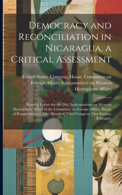 (영문도서) Democracy and Reconciliation in Nicaragua a Critical Assessment: Hearing Before the the [sic... Paperback, Legare Street Press, English, 9781021500694