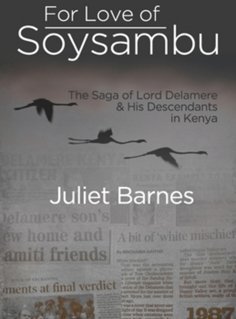 For Love of Soysambu: The Saga of Lord Delamere & His Descendants in Kenya Paperback, Old Africa Books