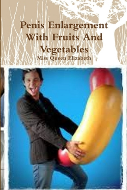 (영문도서) Penis Enlargement With Fruits And Vegetables Paperback, Lulu.com, English, 9781329951068