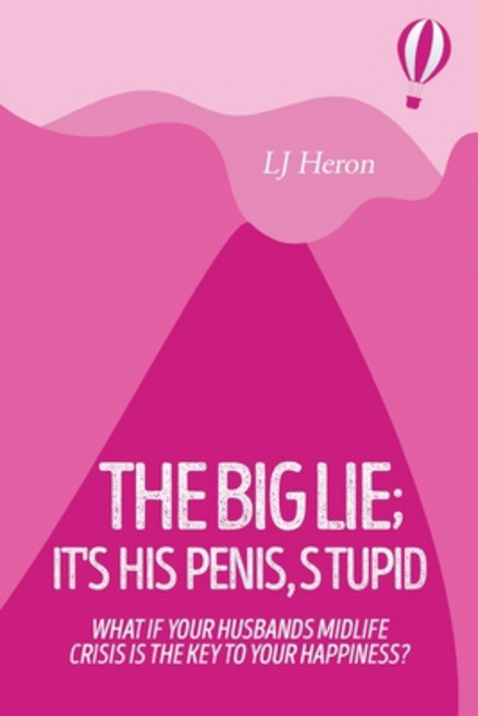 (영문도서) The Big Lie; It's His Penis Stupid Paperback, Olympia Publishers, English, 9781804391815