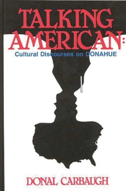 (영문도서) Talking American: Cultural Discourses on Donahue Hardcover, Bloomsbury Publishing PLC, English, 9780893914929