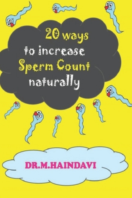 20 Ways to Increase Sperm Count Naturally: Say Good Bye to Male Infertility Paperback, Independently Published