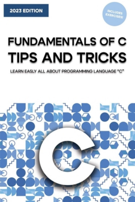 (영문도서) The Fundamentals of C: Tips and Tricks Paperback, Independently Published, English, 9798853372894