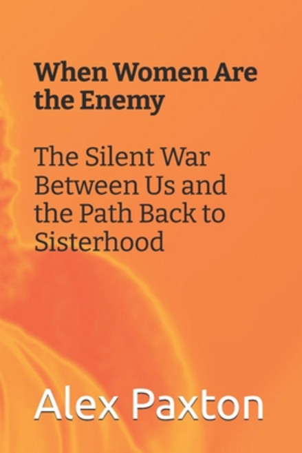 (영문도서)When Women Are the Enemy: The Silent War Between Us and the Path Back to Sisterhood Paperback, Independently Published, English, 9798243785310