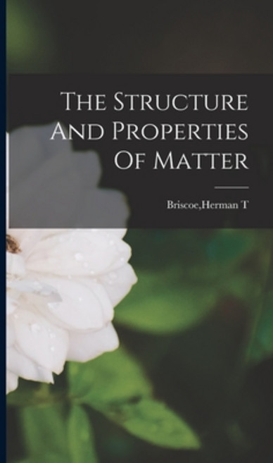 (영문도서) The Structure And Properties Of Matter Hardcover, Hassell Street Press, English, 9781013898464