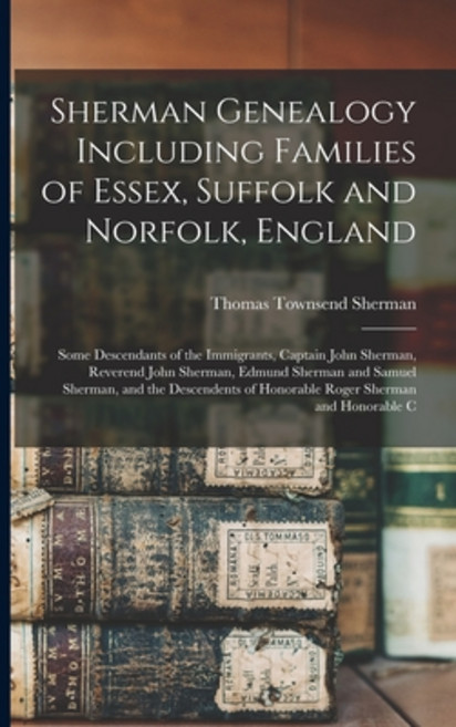 (영문도서) Sherman Genealogy Including Families of Essex Suffolk and Norfolk England: Some Descendants... Paperback, Legare Street Press, English, 9781015673533