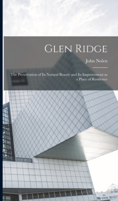 (영문도서) Glen Ridge: The Preservation of its Natural Beauty and its Improvement as a Place of Residence Hardcover, Legare Street Press, English, 9781017715712