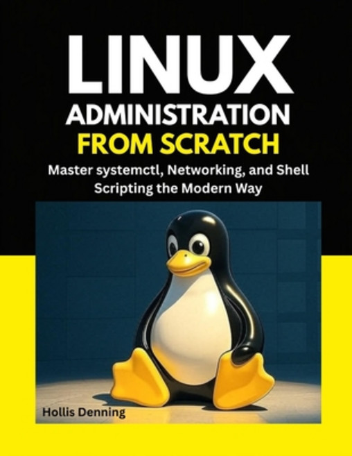 (英文圖書)Linux Administration from Scratch: Master systemctl Networking and Shell Scrip... 平裝版, Independently Published, 英文