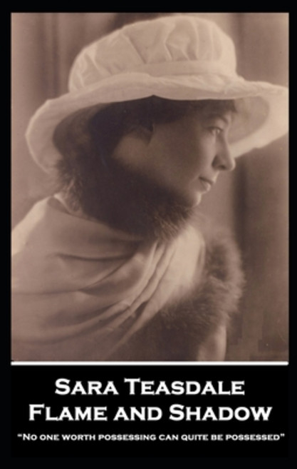 (영문도서) Sara Teasdale - Flame and Shadow: No one worth possessing can quite be possessed Paperback, Portable Poetry, English, 9781839679223