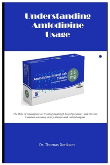 (영문도서) Understanding Amlodipine Usage: The Role of Amlodipine in Treating treat high b... Paperback, Independently Published, English, 9798341142879