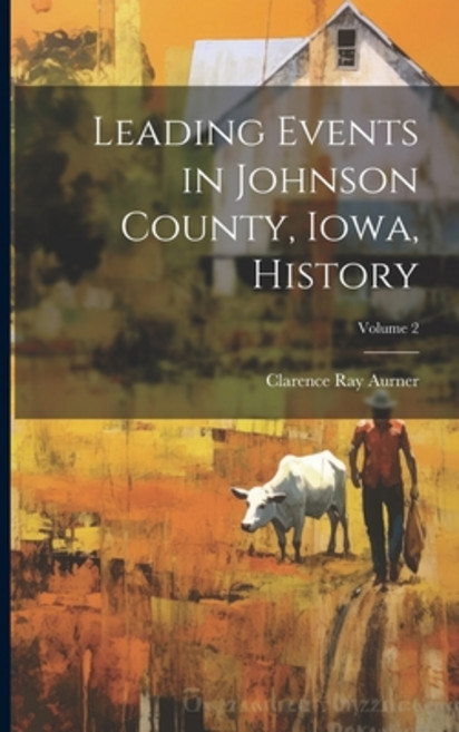 (영문도서) Leading Events in Johnson County Iowa History; Volume 2 Paperback, Legare Street Press, English, 9781021804631
