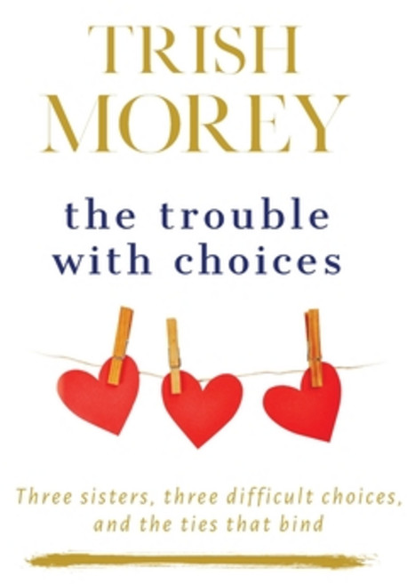 The Trouble with Choices Paperback, Trish Morey, English, 9780648835950