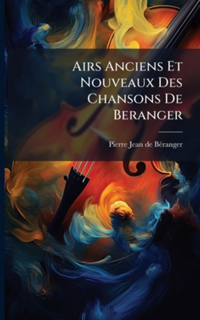 (영문도서)Airs Anciens Et Nouveaux Des Chansons De Beranger Paperback, Nabu Press, English, 9781179188157