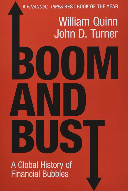Boom and Bust:A Global History of Financial Bubbles, Boom and Bust, Quinn, William, John D. Turn.., Cambridge University Press
