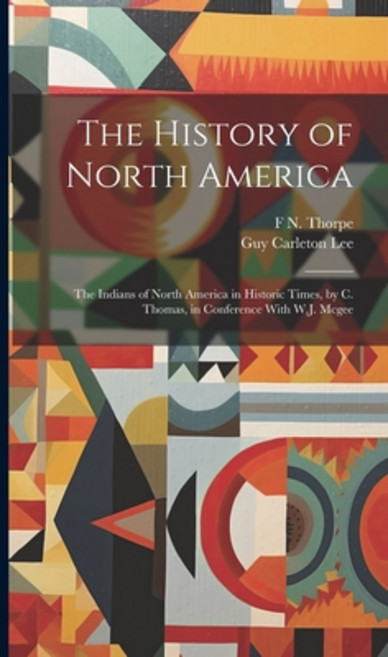 (영문도서) The History of North America: The Indians of North America in Historic Times by C. Thomas i... Hardcover, Legare Street Press, English, 9781020086281
