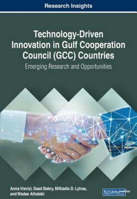Technology-Driven Innovation in Gulf Cooperation Council (GCC) Countries: Emerging Research and Oppo... Hardcover, Business Science Reference