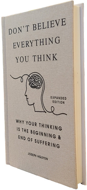 Don't Believe Everything You Think (Hardcover Expanded Edition), Independently published