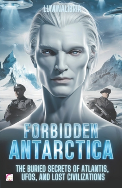 (영문도서) Forbidden Antarctica: The Buried Secrets of Atlantis UFOs and Lost Civilizations Paperback, Independently Published, English, 9798303077737