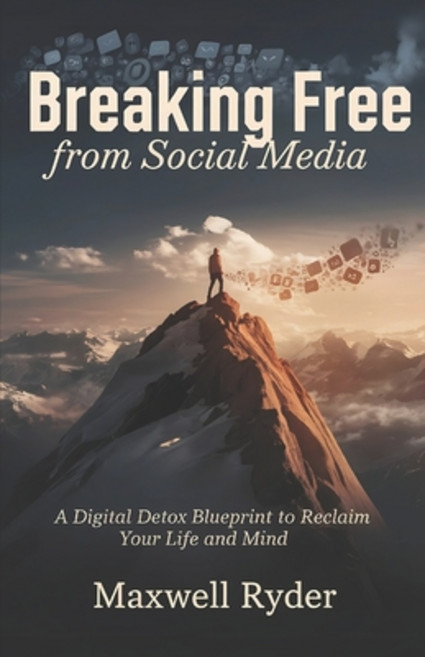 (영문도서) Breaking Free from Social Media: A Digital Detox Blueprint to Reclaim Your Life... Paperback, Independently Published, English, 9798305327014