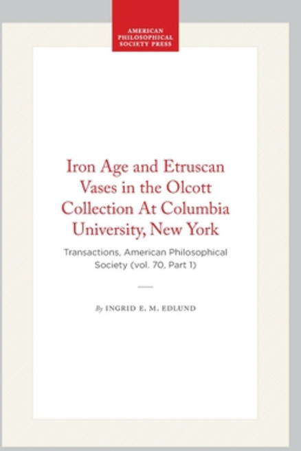 (영문도서)Iron Age and Etruscan Vases in the Olcott Collection at Columbia University New... Paperback, American Philosophical Soci..., English, 9781422374856