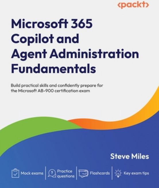(영문도서)Microsoft 365 Copilot and Agent Administration Fundamentals: Build practical ski... Paperback, Packt Publishing, English, 9781807306519