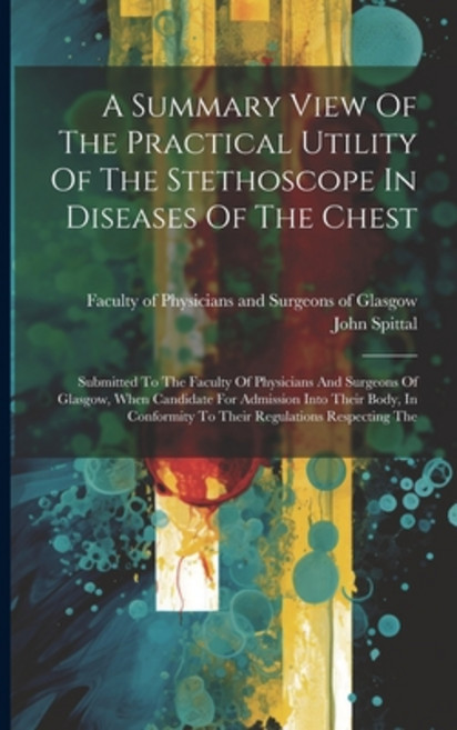 (영문도서) A Summary View Of The Practical Utility Of The Stethoscope In Diseases Of The Chest: Submitte... Paperback, Legare Street Press, English, 9781022600096